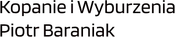 nazwa firmy Kopanie i Wyburzenia Piotr Baraniak